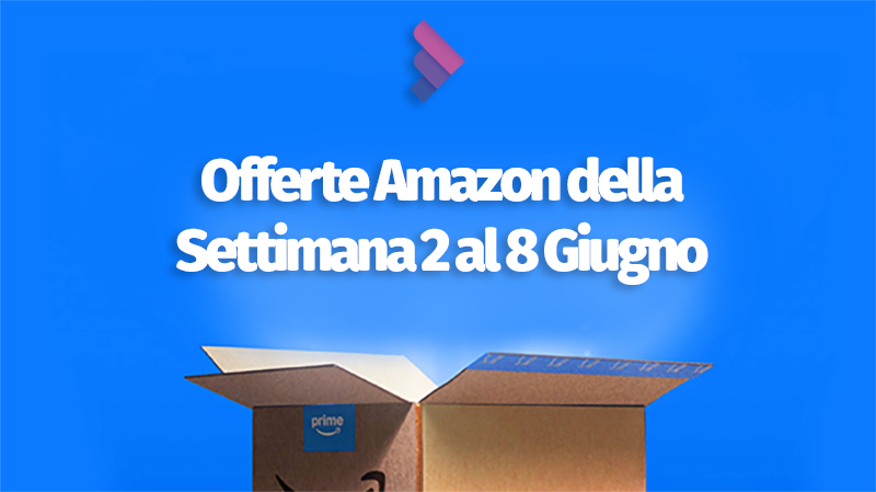 Offerte della Settimana – 2/8 Giugno